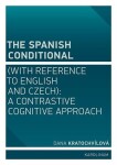 The Spanish Conditional (with Reference to English and Czech) Dana Kratochvílová