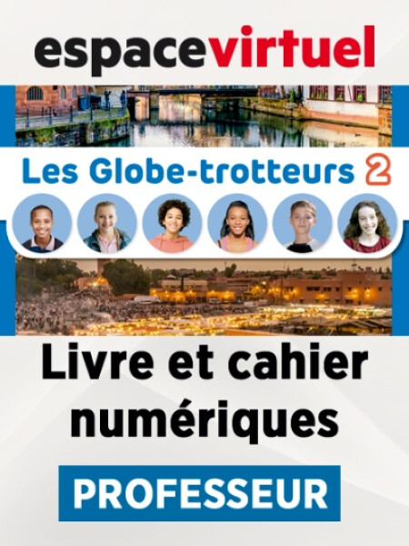 Les Globe-Trotteurs 2 (A1.2) – Livre/Cahier numériques – Professeur (12 měsíců)