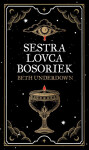 Sestra lovca bosoriek - Beth Underdown