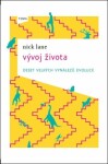 Vývoj života deset velkých vynálezů evoluce Nick Lane