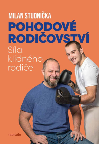 Pohodové rodičovství - Síla klidného rodiče - Milan Studnička