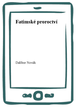 Fatimské proroctví - Dalibor Novák