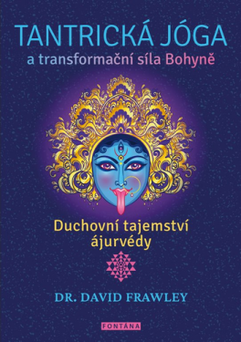Tantrická jóga transformacní síla Bohyne