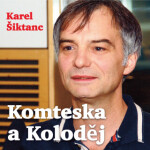 Komteska a Koloděj - František Němec, Karel Šiktanc, Jiřina Jirásková, Ivan Trojan, Boris Rösner, Alois Švehlík, Tomáš Töpfer, Antonín Hardt - audiokn