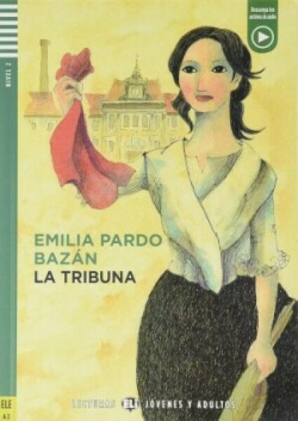 Lecturas ELI Jovenes y Adultos 2/A2: La tribuna + Downloadable Multimedia - Emilia Pardo Bazán