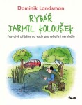 Rybář Jarmil Koloušek