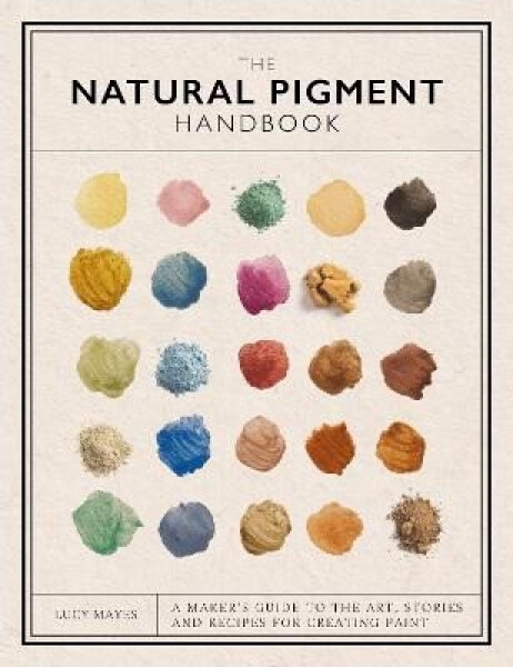 Natural Pigment Handbook - Lucy Mayes