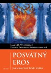 Posvátný Erós - Jak obnovit Boží vášeň - James D. Whitehead