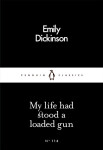 My Life Had Stood a Loaded Gun - Emily Dickinson