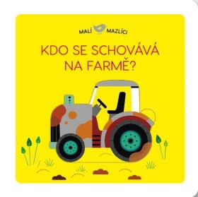 Malí mazlíci Kdo se schovává na farmě? Lucie Brunelliére