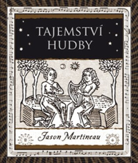 Tajemství hudby - Melodie, rytmus, harmonie - Jason Martineau
