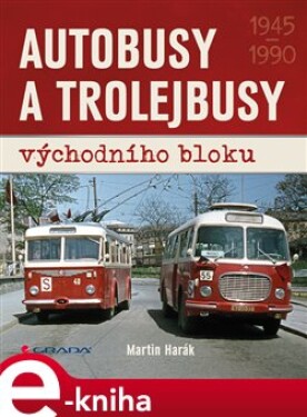 Autobusy a trolejbusy východního bloku - Martin Harák e-kniha
