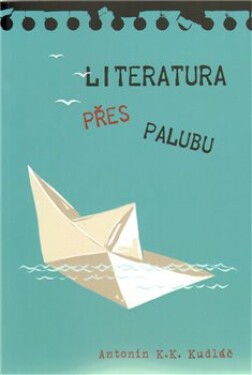 Literatura přes palubu Antonín Kudláč