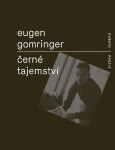 Černé tajemství - Eugen Gomringer