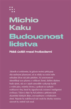 Budoucnost lidstva - Náš úděl mezi hvězdami, 2. vydání - Michio Kaku