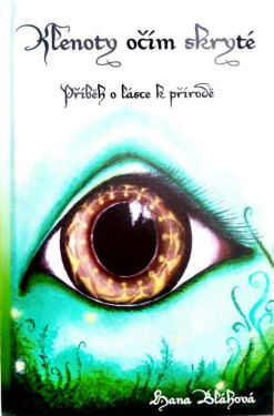 Klenoty očím skryté Příběh lásce přírodě Hana Blahová