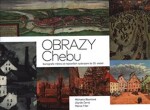 Obrazy Chebu: Ikonografie města od nejstarších vyobrazení do 20.století - Michaela Bäumlová