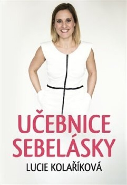 Učebnice sebelásky, 1. vydání - Lucie Kolaříková