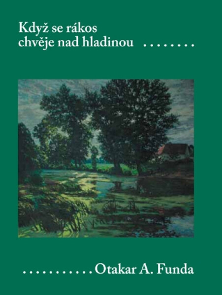 Když se rákos chvěje nad hladinou - Otakar A. Funda