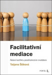 Facilitativní mediace - Řešení konfliktu prostřednictvím mediátora - Tatjana Šišková