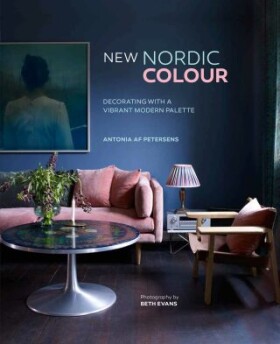 New Nordic Colour: Decorating with a vibrant modern palette - Antonia af Petersens