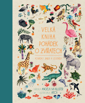 Velká kniha pohádek o zvířatech - Pohádky, bajky a legendy - Angela McAllisterová