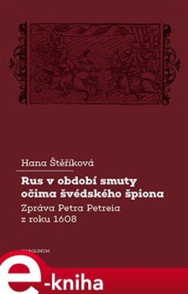 Rus období smuty očima švédského špiona Hana Štěříková