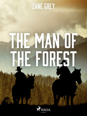 The Man of the Forest - Loren Zane Grey
