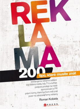 Reklama - 200 tipů, které musíte znát - Roman Kobiela