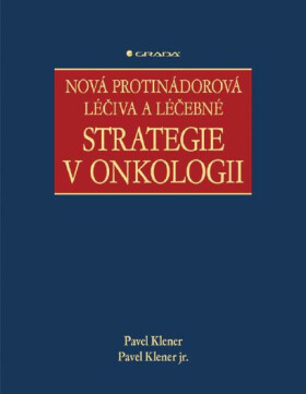 Nová protinádorová léčiva a léčebné strategie v onkologii - Pavel Klener, Pavel Klener jr.
