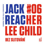 Jack Reacher: Bez slitování - Lee Child - audiokniha