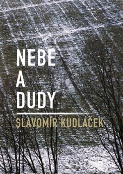 Nebe a dudy - Slavomír Kudláček