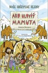 Ako ulovit mamuta (slovensky) - Katarína Škorupová