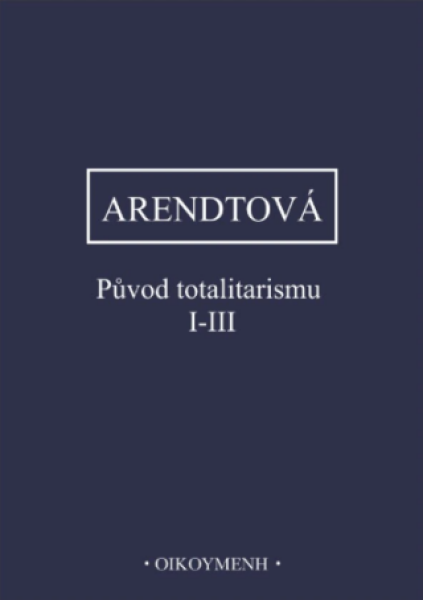 Původ totalitarismu I-III - Hannah Arendtová