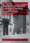 Dějepisectví, germanistika a slavistika na německé univerzitě v Praze 1918 - 1945 - Ota Konrád