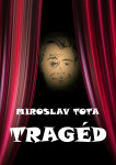 Tragéd - Miroslav Tota