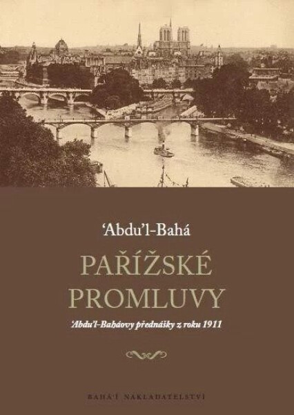 Pařížské promluvy - ‘Abdu’l-Baháovy přednášky z roku 1911 - Abbás Effendí Abdu’l-Bahá