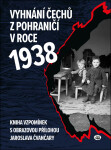 Vyhnání Čechů pohraničí roce 1938