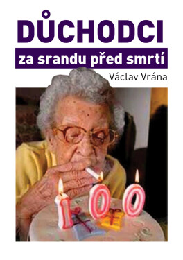 Důchodci za srandu před smrtí - Václav Vrána