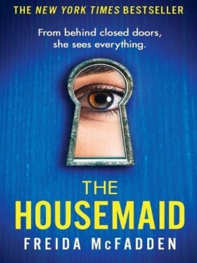 The Housemaid: An absolutely addictive psychological thriller with a jaw-dropping twist - Freida McFadden