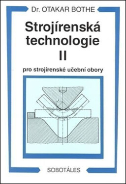 Strojírenská technologie II pro strojírenské učební obory - Otakar Bothe