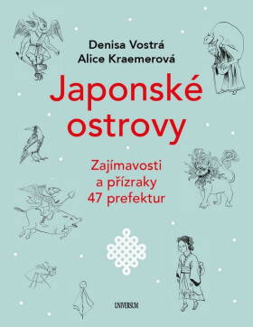 Japonské ostrovy - Zajímavosti a přízraky 47 prefektur - Denisa Vostrá