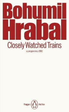Closely Watched Trains - Bohumil Hrabal