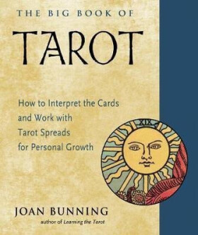 The Big Book of Tarot: How to Interpret the Cards and Work with Tarot Spreads for Personal Growth - Joan Bunning