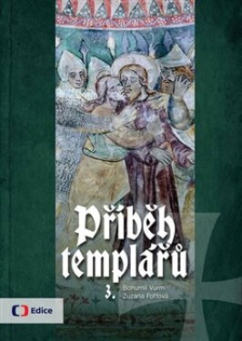 Příběh templářů 3. - Bohumil Vurm, Zuzana Foffová