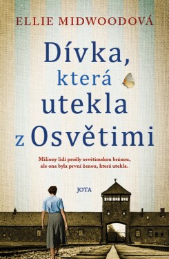 Dívka, která utekla z Osvětimi (e-kniha) - Ellie Midwoodová