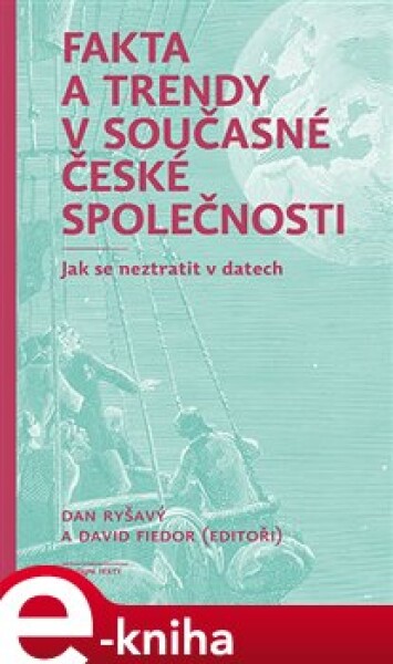 Fakta a trendy v současné české společnosti. Jak se neztratit v datech e-kniha