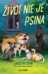 Život nie je psina - Carolyn Crimi