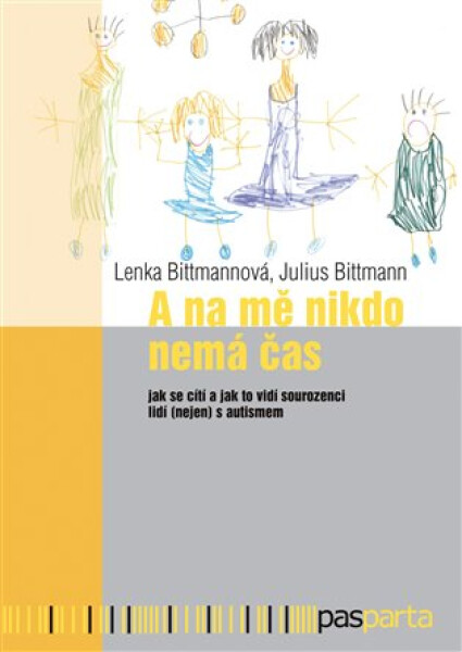 A na mě nikdo nemá čas - Jak se cítí a jak to vidí sourozenci lidí (nejen) s autismem - Julius Bittmann