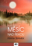 Měsíc nad řekou - Fráňa Šrámek